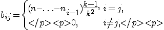 b_{ij} = \begin{cases} (n-\ldots-n_{i-1})\frac{k-1}{k^2}, & i=j,\\
</p><p>0, & i \not= j,
</p><p>\end{cases}